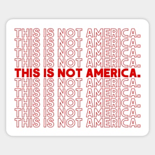 This Is Not America / Black Lives Matter #2 Sticker
